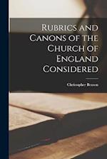 Rubrics and Canons of the Church of England Considered 
