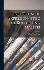 Die Deutsche Expressionistische Kultur Und Malerei