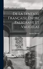 De La Syntaxe Française Entre Palsgrave Et Vaugelas