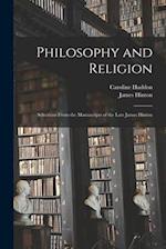Philosophy and Religion; Selections From the Manuscripts of the Late James Hinton 