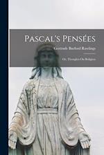 Pascal's Pensées; or, Thoughts On Religion 