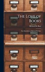 The Love of Books: The Philobiblon of Richard De Bury 