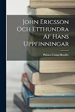 John Ericsson Och Etthundra Af Hans Uppfinningar