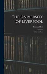 The University of Liverpool: Its Present State 