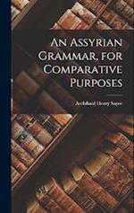 An Assyrian Grammar, for Comparative Purposes 