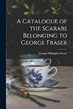 A Catalogue of the Scarabs Belonging to George Fraser 