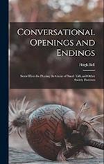 Conversational Openings and Endings: Some Hints for Playing the Game of Small Talk and Other Society Pastimes 