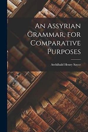 An Assyrian Grammar, for Comparative Purposes