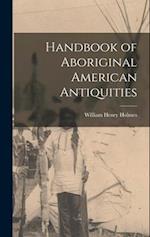 Handbook of Aboriginal American Antiquities 