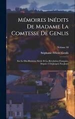 Mémoires Inédits De Madame La Comtesse De Genlis