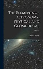 The Elements of Astronomy, Physical and Geometrical; Volume 2 