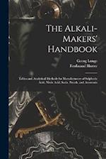 The Alkali-Makers' Handbook: Tables and Analytical Methods for Manufacturers of Sulphuric Acid, Nitric Acid, Soda, Potash, and Ammonia 