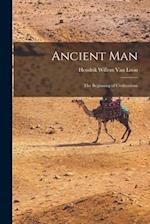 Ancient Man: The Beginning of Civilizations 