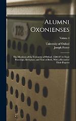 Alumni Oxonienses: The Members of the University of Oxford, 1500-1714: Their Parentage, Birthplace, and Year of Birth, With a Record of Their Degrees;