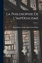 La Philosophie De L'Impérialisme; Volume 1