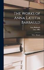 The Works of Anna Lætitia Barbauld: With a Memoir 