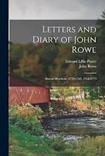 Letters and Diary of John Rowe: Boston Merchant, 1759-1762, 1764-1779 