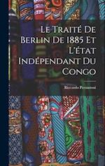 Le Traité De Berlin De 1885 Et L'état Indépendant Du Congo