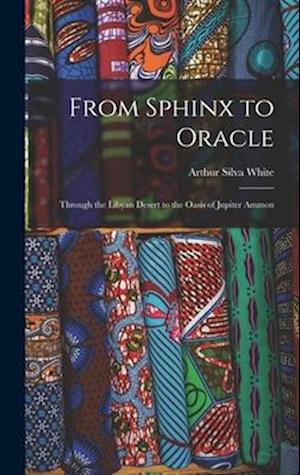 From Sphinx to Oracle: Through the Libyan Desert to the Oasis of Jupiter Ammon