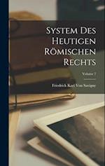 System Des Heutigen Römischen Rechts; Volume 7