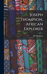 Joseph Thompson, African Explorer 