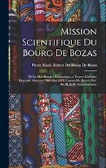 Mission Scientifique Du Bourg De Bozas: De La Mer Rouge a L'atlantique, a Travers L'afrique Tropicale (Octobre 1900-Mai 1903) Carnets Du Route. Pref. 