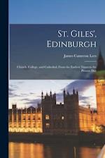 St. Giles', Edinburgh: Church, College, and Cathedral, From the Earliest Times to the Present Day 