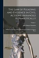 The Law of Pleading and Evidence in Civil Actions, Arranged Alphabetically: With Practical Forms: And the Pleading and Evidence to Support Them; Volum