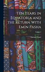 Ten Years in Equatoria and the Return With Emin Pasha; Volume 2 
