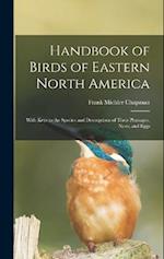 Handbook of Birds of Eastern North America: With Keys to the Species and Descriptions of Their Plumages, Nests, and Eggs 