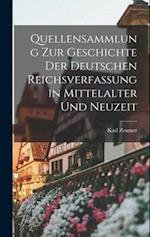 Quellensammlung Zur Geschichte Der Deutschen Reichsverfassung in Mittelalter Und Neuzeit