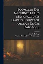 Économie Des Machines Et Des Manufactures D'aprés L'ouvrage Anglais De Ch. Babbage ...