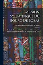 Mission Scientifique Du Bourg De Bozas: De La Mer Rouge a L'atlantique, a Travers L'afrique Tropicale (Octobre 1900-Mai 1903) Carnets Du Route. Pref. 