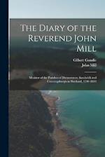 The Diary of the Reverend John Mill: Minister of the Parishes of Dunrossness, Sandwick and Cunningsburgh in Shetland, 1740-1803 