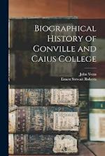 Biographical History of Gonville and Caius College 