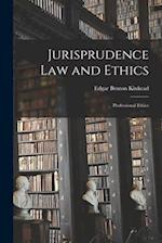Jurisprudence Law and Ethics: Professional Ethics 