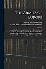 The Armies of Europe: Comprising Descriptions in Detail of the Military Systems of England, France, Russia, Prussia, Austria, and Sardinia ; Adapting 