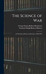 The Science of War: A Collection of Essays and Lectures, 1892-1903 