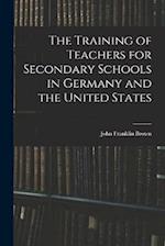 The Training of Teachers for Secondary Schools in Germany and the United States 