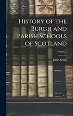 History of the Burgh and Parish Schools of Scotland; Volume 1 