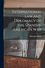 International Law and Diplomacy of the Spanish-American War 