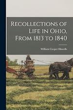 Recollections of Life in Ohio, From 1813 to 1840 