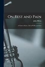 On Rest and Pain: A Course of Lects., Ed. by W.H.a. Jacobson 