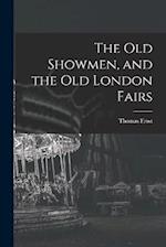 The Old Showmen, and the Old London Fairs 