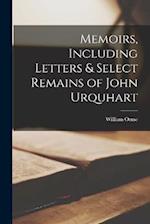 Memoirs, Including Letters & Select Remains of John Urquhart 