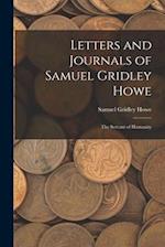 Letters and Journals of Samuel Gridley Howe: The Servant of Humanity 