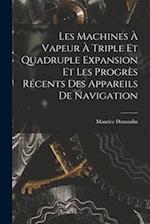 Les Machines À Vapeur À Triple Et Quadruple Expansion Et Les Progrès Récents Des Appareils De Navigation