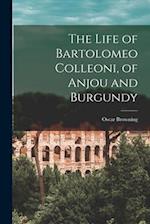 The Life of Bartolomeo Colleoni, of Anjou and Burgundy 