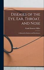 Diseases of the Eye, Ear, Throat, and Nose: A Manual for Students and Practitioners 