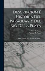 Descripcion É Historia Del Paraguay Y Del Rio De La Plata